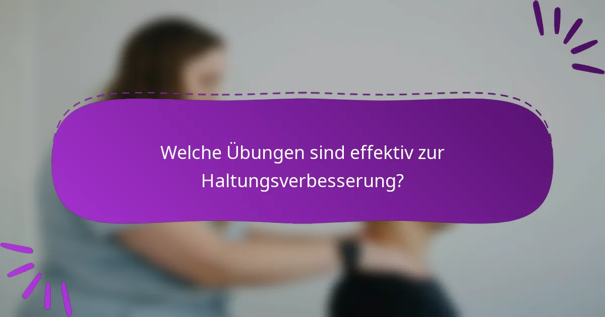 Welche Übungen sind effektiv zur Haltungsverbesserung?